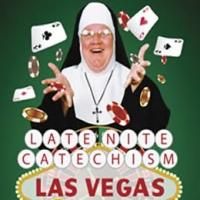 LATE NITE CATECHISM LAS VEGAS: SISTER ROLLS THE DICE Runs Now thru 11/16 at La…