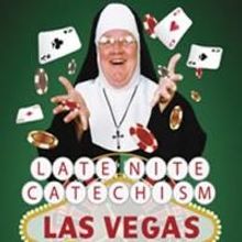 LATE NITE CATECHISM LAS VEGAS: SISTER ROLLS THE DICE Runs Now thru 11/16 at La…