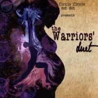Circle Circle dot dot's THE WARRIORS' DUET Opens Tonight at San Diego Fringe