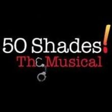 50 SHADES! THE MUSICAL! Plays Warner Theatre this Weekend, 11/22