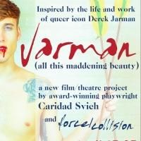 force/collision to Present JARMAN (ALL THIS MADDENING BEAUTY), 4/17-27
