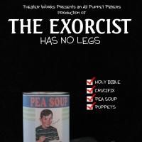 Theatre Works Presents All Puppet Players' THE EXORCIST HAS NO LEGS, Now thru 10/25