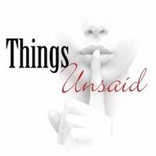 THINGS UNSAID to Run 4/28-30 at Historic Players Club