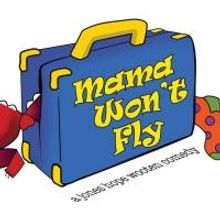 MAMA WON'T FLY Opens this Weekend at Chapin Theatre Company
