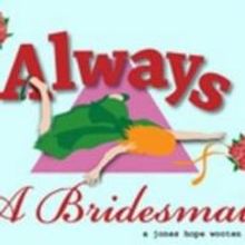 Theatre Suburbia Stages ALWAYS A BRIDESMAID, Now thru 10/11