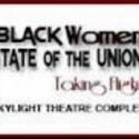BLACK WOMEN: STATE OF THE UNION Takes Flight at KTC's Skylight Theatre Tonight, 10/27
