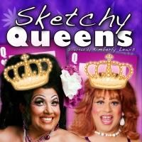 Kay Sedia and Reba Areba Star in SKETCHY QUEENS for Mother's Day Weekend, Now thru…