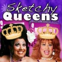 Kay Sedia and Reba Areba Star in SKETCHY QUEENS for Mother's Day Weekend, 5/9-12
