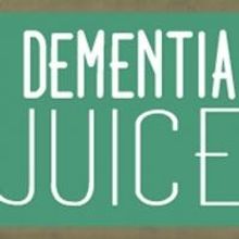 Dad's Garage Stages DEMENTIA JUICE, Now thru 7/27