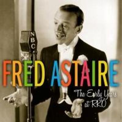 BWW CD Reviews: FRED ASTAIRE: THE EARLY YEARS AT RKO is Nostalgic Easy Listening