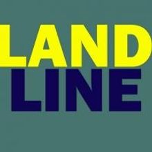 LAND LINE to Premiere at Atwater Village Theatre Speakeasy, Runs 6/14-7/21