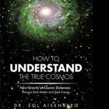 Dr. Sol Aisenberg Explains Mysteries in HOW TO UNDERSTAND THE TRUE COSMOS
