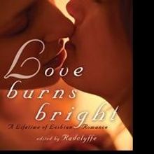 Cleis Press Launches Love Burns Bright by Award-Winning Author Radclyffe