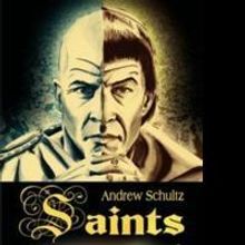 Andrew Schultz Begins New Marketing for 'Saints and Heroes'