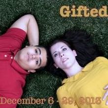 Edge Theatre Company's GIFTED Opens Tomorrow