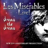 BWW CD Reviews: LES MISERABLES LIVE! DREAM THE DREAM (The 2010 Cast Album) Showcases…