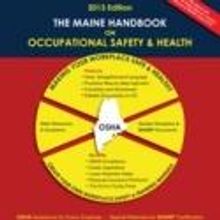 Compliance Publications Releases THE MAINE HANDBOOK ON OCCUPATIONAL SAFETY & HEALTH