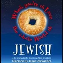 BWW Reviews: WHEN YOU'RE IN LOVE, THE WHOLE WORLD IS JEWISH Will Have You Plotzing Wi