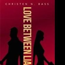 LOVE BETWEEN LIARS by Christen Bass is Released