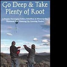 Erik Storlie Releases GO DEEP AND TAKE PLENTY OF ROOT