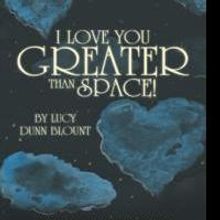 Lucy Dunn Blount Releases 'I Love You Greater Than Space!'