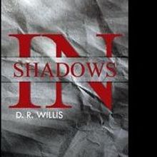 Chocolatier Turned Crime Novelist, Author D.R. Willis Pens Second Novel, "In Shadows,