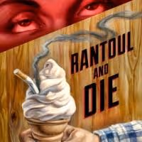 The Amoralists Add 7/13 & 20 Performances of RANTOUL AND DIE at Cherry Lane