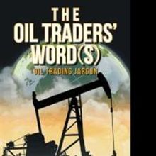 New Book Explains Principles of Oil Trading, Logistics, Refining