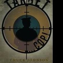 Crime thriller 'Target…Cop!' by former officer Chuck Johnson reveals harsh realitie