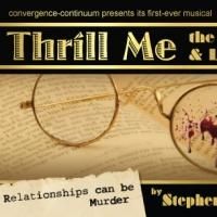 convergence-continuum Presents First-Ever Musical THRILL ME, Now thru 6/8