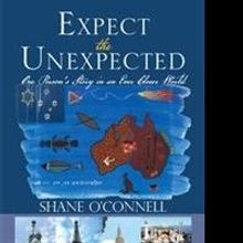 UNEXPECT THE UNEXPECTED Chronicles Shane O'Connell's Travels to 35 Countries