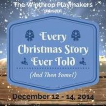 Winthrop Playmakers to Present EVERY CHRISTMAS STORY EVER TOLD (AND THEN SOME!), 12/1