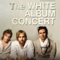 THE WHITE ALBUM CONCERT Adds Shows in Melbourne and Sydney, July 17 & 20