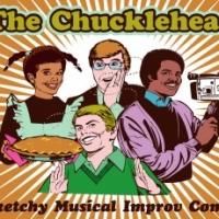 The Chuckleheads to Host Three COMEDY IMPROV MUSICAL VARIETY EXTRAVAGANZAS, May-July…