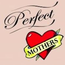 PERFECT MOTHERS Readings Set for NYMF at The Studio at Theatre Row, 7/17 & 20