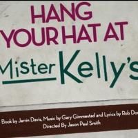 Three Cat Productions Presents World Premiere of HANG YOUR HAT AT MISTER KELLY'S…