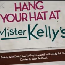 Three Cat Productions Presents World Premiere of HANG YOUR HAT AT MISTER KELLY'S…
