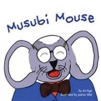 New Children's Book Tells Story of Friendship and Helping Others in MUSUBI MOUSE