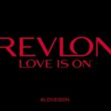 LOVE IS ON in Revlon Global Brand Re-launch