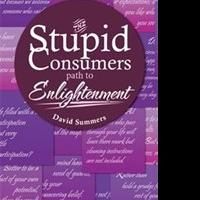 David Summers Reveals THE STUPID CONSUMERS PATH TO ENLIGHTENMENT