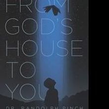 Dr. Randolph Pinch Shares His Story in FROM GOD'S HOUSE TO YOU