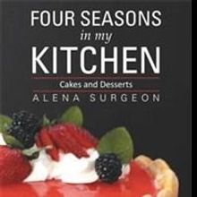 Alena Surgeon Announces Baking Book, FOUR SEASONS IN MY KITCHEN