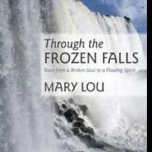 New book, THROUGH THE FROZEN FALLS, Thaws Emotions of Abuse