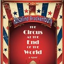 THE CIRCUS AT THE END OF THE WORLD by Rosalind Brackenbury is Now Available