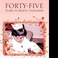 C.L.G. Solomon Reveals the Nursing Profession in FORTY-FIVE YEARS IN WHITE UNIFORMS