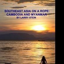  New Book SOUTHEAST ASIA ON A ROPE: CAMBODIA AND MYANMAR Offers Smart Travel Tips