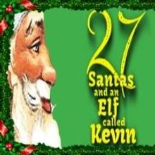 27 SANTAS AND AN ELF CALLED KEVIN Adds Shows in NYC, 12/07-26