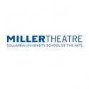Miller Theatre at Columbia University School of the Arts Announces POP UP Concert…