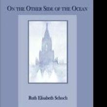 Ruth Elisabeth Schoch's New Book Takes Readers to WWII Germany in ON THE OTHER SIDE O