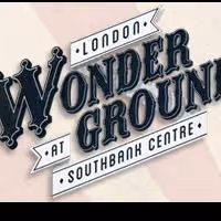 Underbelly and the Southbank Centre Launch LONDON WONDERGROUND Today